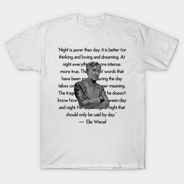 Elie Wiesel Portrait and Quote T-Shirt by Slightly Unhinged